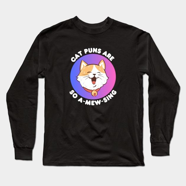 Cat Puns Are So A-Mew-Sing | Cat Puns Long Sleeve T-Shirt by Allthingspunny